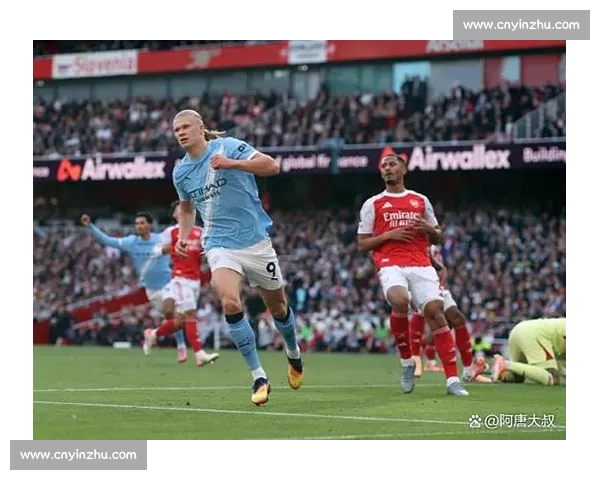 曼城对决阿森纳焦点大战直播全解析英超巅峰之夜战术看点与胜负悬念